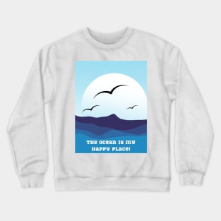 THE OCEAN IS MY HAPPY PLACE!, SURFER, SUN AND FUN TEE Crewneck Sweatshirt